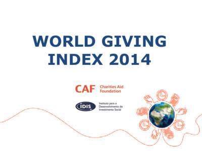 WORLD GIVING INDEX 2014 QUEM SOMOS  Fundado em 1999, organização pioneira no apoio técnico ao investidor social