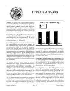 Indian Affairs Indian Affairs Funding Mission – The mission of the Bureau of Indian Affairs is to enhance the quality of life, promote economic opportunity, and carry out the responsibility to protect and improve