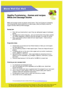 Move Well Eat Well Healthy Fundraising – themes and recipes BBQs and Sausage Sizzles BBQs and sausage sizzles are popular school events. They can be great for fundraising and introducing the school community to a wide 