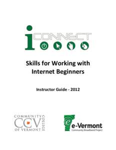Skills for Working with Internet Beginners Instructor Guide[removed] Community College of Vermont[removed]