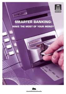 SMARTER BANKING: MAKE THE MOST OF YOUR MONEY Published by the Australian Bankers’ Association Inc Edition 2, July 2009 Copyright, Australian Bankers’ Association