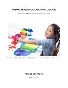 DALHOUSIE AGRICULTURAL CAMPUS DAYCARE PO BOX 550, 43 College Rd, Truro Nova Scotia B2N 5E3[removed]For the health and safety of our children and staff, DAL AC Daycare is peanut free, smoke free, scent free and idle free