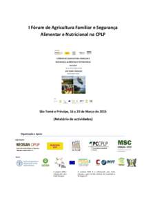 I Fórum de Agricultura Familiar e Segurança Alimentar e Nutricional na CPLP São Tomé e Príncipe, 16 a 20 de Março deRelatório de actividades)