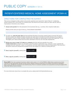 PUBLIC COPY VERSION 1.1 (V1.1) PATIENT-CENTERED MEDICAL HOME ASSESSMENT (PCMH-A) DIRECTIONS FOR COMPLETING THE SURVEY This survey is designed to help systems and provider practices move toward the “state-of-the-art” 