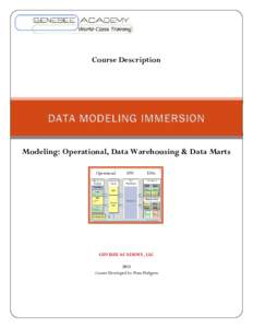 Course Description  Modeling: Operational, Data Warehousing & Data Marts Operational  DW
