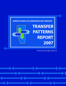 Transfer Patterns Alberta Council on Admissions and Transfer Transfer Patterns Report