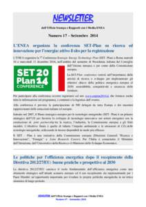 NEWSLETTER dell’Ufficio Stampa e Rapporti con i Media ENEA Numero 17 – SettembreL’ENEA organizza la conferenza SET-Plan su ricerca ed