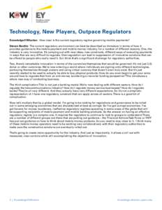Technology, New Players, Outpace Regulators Knowledge@Wharton: How clear is the current regulatory regime governing mobile payments? Steven Beattie: The current regulatory environment can best be described as immature in