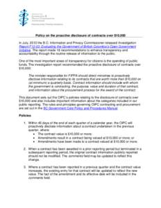 Policy on the proactive disclosure of contracts over $10,000 In July, 2013 the B.C. Information and Privacy Commissioner released Investigation Report F13-03: Evaluating the Government of British Columbia’s Open Govern
