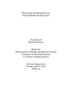 Observations and Perspectives on Selected Border Security Issues Testimony of Richard M. Stana