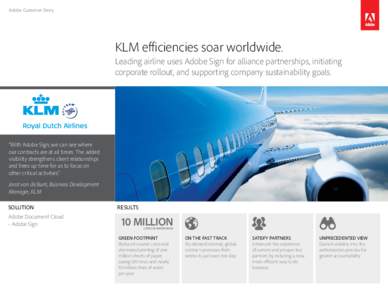 Adobe Customer Story  KLM efficiencies soar worldwide. Leading airline uses Adobe Sign for alliance partnerships, initiating corporate rollout, and supporting company sustainability goals.