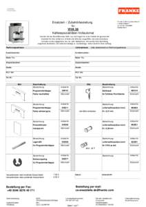 Ersatzteil- / Zubehörbestellung für: VIVA 36 Kaffeespezialitäten-Vollautomat Drucken Sie das Bestellformular bitte  aus und tragen Sie in der Tabelle die gewünschte