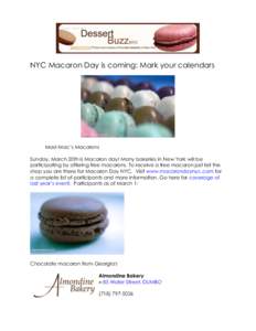 NYC Macaron Day is coming: Mark your calendars  Mad-Mac’s Macarons Sunday, March 20th is Macaron day! Many bakeries in New York will be participating by offering free macarons. To receive a free macaron just tell the s