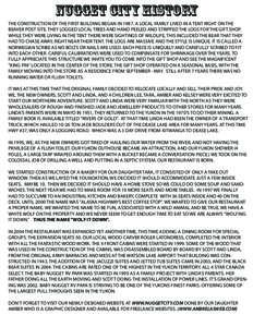 NUGGET CITY HISTORY THE CONSTRUCTION OF THE FIRST BUILDING BEGAN IN[removed]A LOCAL FAMILY LIVED IN A TENT RIGHT ON THE BEAVER POST SITE. THEY LOGGED LOCAL TREES AND HAND PEELED AND STRIPPED THE LOGS FOR THE GIFT SHOP. WHI