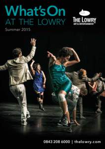 What’sOn AT THE LOWRY Summer6000 | thelowry.com