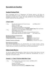 Kurzsafaris ab Zanzibar  Saadani National Park Dieser Nationalpark liegt nur 15 Flugminuten von Zanzibar entfernt an der Küste des tansanischen Festlandes. Er eignet sich ideal, um in kürzester Zeit Safariatmosphäre z