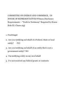 COMMITTEE ON ENERGY AND COMMERCE, US HOUSE OF REPRESENTATIVES Witness Disclosure Requirements – “Truth in Testimony” Required by House Rule XI. Clause 2(g)  1. Fred Siegel