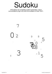 Sudoku All Sudokus are competely random generated, unique and solvable by logic only (with the exception of level 