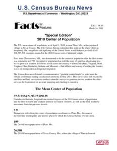 CB11- FF.10 March 24, 2011 *Special Edition* 2010 Center of Population The U.S. mean center of population, as of April 1, 2010, is near Plato, Mo., an incorporated