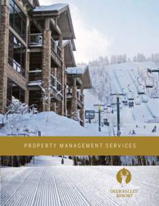 PROPERTY MANAGEMENT SERVICES  COMPANY OVERVIEW Deer Valley Resort was founded in 1981 and quickly established a reputation as a leader in the ski resort industry by providing the