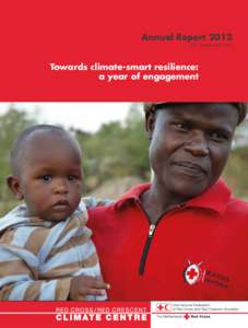 Annual Report 2012 10th anniversary year Towards climate-smart resilience: a year of engagement