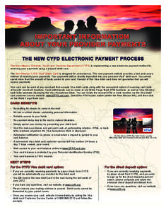 THE NEW CYFD ELECTRONIC PAYMENT PROCESS The New Mexico Children, Youth and Families Department (CYFD) is implementing a new electronic payment method for receiving your payments using a prepaid debit card. The New Mexico