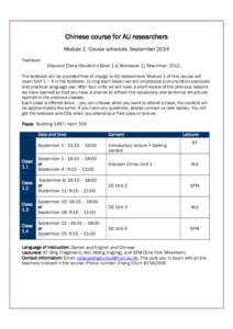 Chinese course for AU researchers Module 1: Course schedule, September 2014 Textbook: Discover China (Student’s Book 1 & Workbook 1), MacmillanThe textbook will be provided free of charge to AU researchers. Modu