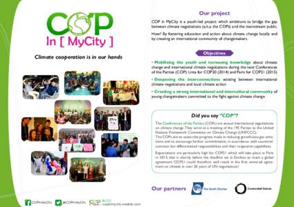 Our project COP in MyCity is a youth-led project which ambitions to bridge the gap between climate negotiations (a.k.a. the COPs) and the mainstream public. How? By fostering education and action about climate change loc