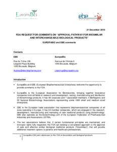 21 December[removed]FDA REQUEST FOR COMMENTS ON “APPROVAL PATHWAY FOR BIOSIMILAR AND INTERCHANGEABLE BIOLOGICAL PRODUCTS” EUROPABIO and EBE comments