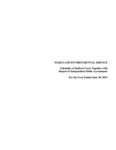 MARYLAND ENVIRONMENTAL SERVICE Schedules of Indirect Costs Together with Report of Independent Public Accountants For the Year Ended June 30, 2013  JUNE 30, 2013