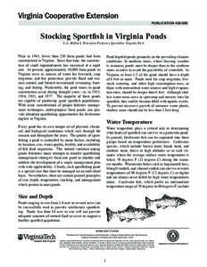 publication[removed]Stocking Sportfish in Virginia Ponds L.A. Helfrich, Extension Fisheries Specialist, Virginia Tech  Prior to 1945, fewer than 250 farm ponds had been