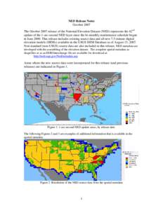 NED Release Notes October 2007 The October 2007 release of the National Elevation Dataset (NED) represents the 42nd update of the 1-arc-second NED layer since the bi-monthly maintenance schedule began in June[removed]This 