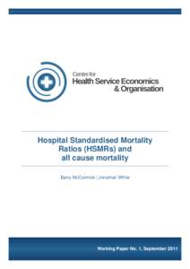 Hospital Standardised Mortality Ratios (HSMRs) and all cause mortality Barry McCormick | Jonathan White  Working Paper No. 1, September 2011
