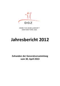 JahresberichtZuhanden der Generalversammlung vom 30. April 2013  2