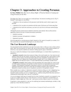 Chapter 3: Approaches to Creating Personas By Steve Mulder from The User Is Always Right: A Practical Guide to Creating and Using Personas for the Web First things first: There is no one right way to create personas. Lik