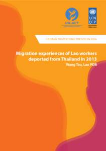 HUMAN TRAFFICKING TRENDS IN ASIA  Migration experiences of Lao workers deported from Thailand in 2013 Wang Tao, Lao PDR