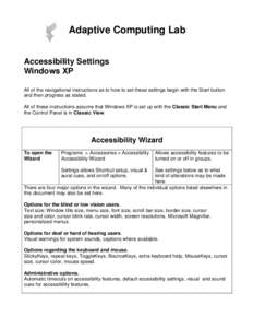 Adaptive Computing Lab Accessibility Settings Windows XP All of the navigational instructions as to how to set these settings begin with the Start button and then progress as stated. All of these instructions assume that