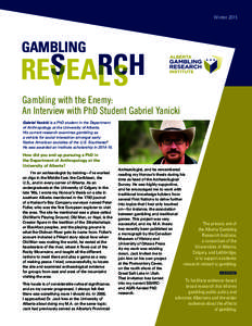 WinterGambling with the Enemy: An Interview with PhD Student Gabriel Yanicki Gabriel Yanicki is a PhD student in the Department of Anthropology at the University of Alberta.