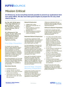 Mission Critical At Infinisource, we do everything humanly possible to prevent our applications from ever going offline. We also have taken great lengths to prepare for the very small chance they do. As the old cliché g