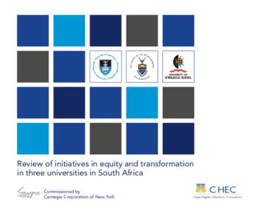Review of initiatives in equity and transformation in three universities in South Africa Commissioned by Carnegie Corporation of New York  C HEC