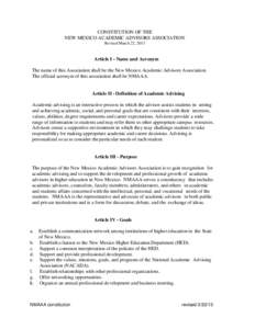 CONSTITUTION OF THE NEW MEXICO ACADEMIC ADVISORS ASSOCIATION Revised March 22, 2013 Article I - Name and Acronym The name of this Association shall be the New Mexico Academic Advisors Association.