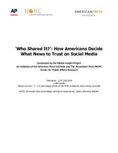 ‘Who Shared It?’: How Americans Decide What News to Trust on Social Media Conducted by the Media Insight Project An initiative of the American Press Institute and The Associated Press-NORC Center for Public Affairs R