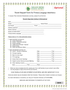 Optional Parent Request Form for Primary Language Assistance To request Free translation/interpretation services, please fill out this form. Parent/Guardian Contact Information Date:________________________________