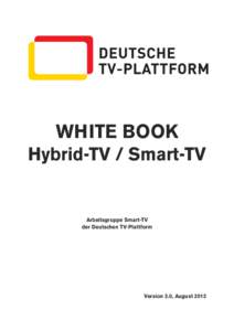 WHITE BOOK Hybrid-TV / Smart-TV Arbeitsgruppe Smart-TV der Deutschen TV-Plattform