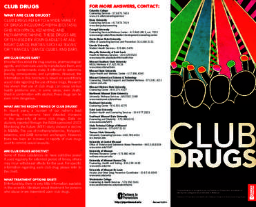 CLUB DRUGS WHAT ARE CLUB DRUGS? CLUB DRUGS REFER TO A WIDE VARIETY OF DRUGS INCLUDING MDMA (ECSTASY), GHB, ROHYPNOL, KETAMINE, AND