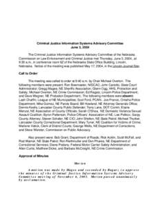 Criminal Justice Information Systems Advisory Committee June 3, 2004 The Criminal Justice Information Systems Advisory Committee of the Nebraska Commission on Law Enforcement and Criminal Justice met Thursday, June 3, 20