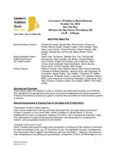Governor’s Workforce Board Retreat October 16, 2014 Save the Bay 100 Save the Bay Drive, Providence RI 11:30 – 4:00 pm MEETING MINUTES
