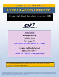 ORANGE - ULSTER BOCES  Free Classes Offered! Get your High School Equivalency  (formerly GED®)