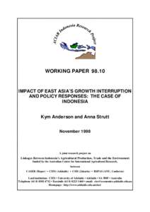 WORKING PAPER[removed]IMPACT OF EAST ASIA’S GROWTH INTERRUPTION AND POLICY RESPONSES: THE CASE OF INDONESIA Kym Anderson and Anna Strutt