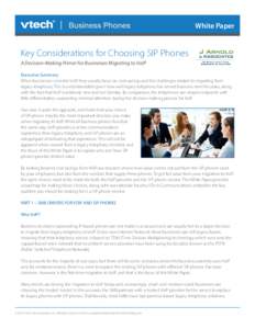 White Paper  Key Considerations for Choosing SIP Phones A Decision-Making Primer for Businesses Migrating to VoIP Executive Summary When businesses consider VoIP, they usually focus on cost savings and the challenges rel